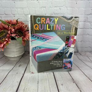 creative arts and crafts 2005 crazy quilting in a weekend book